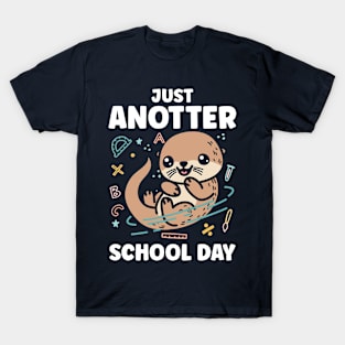 Just Anotter School Day - Otter T-Shirt